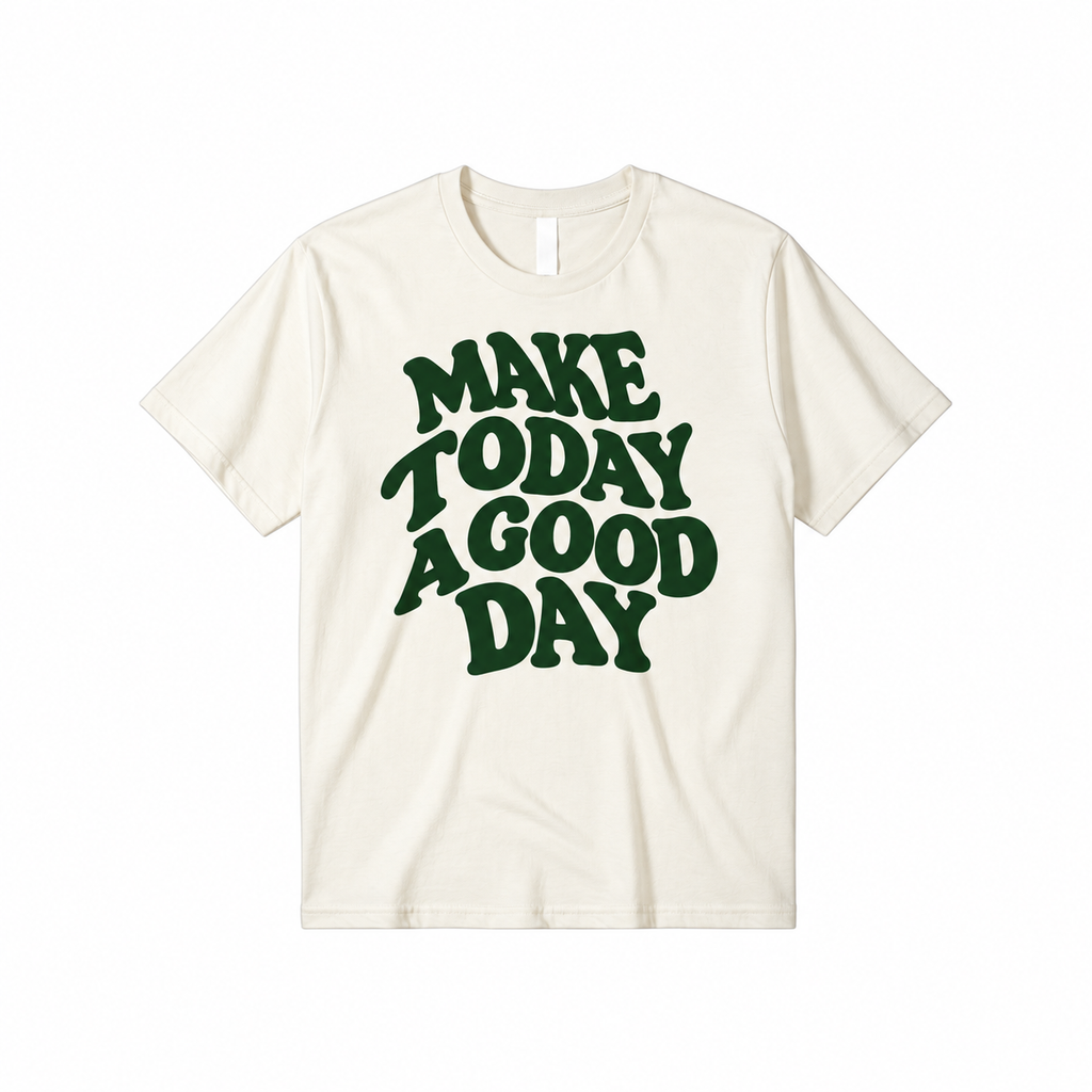 Make Today a Good Day