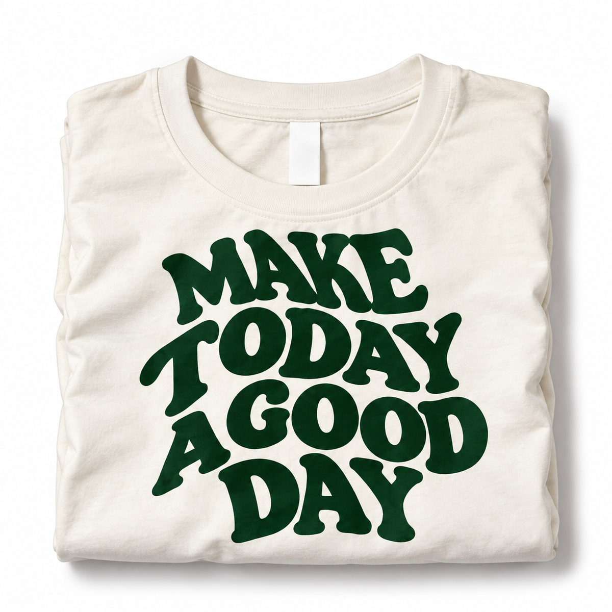 Make Today a Good Day